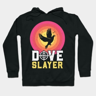 Dove Slayer Dove Hunting Dove Hunt Hoodie